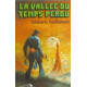 La vallee du temps perdu