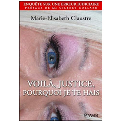 Voilà justice pourquoi je te hais