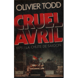 Cruel avril : 1975 la chute de Saïgon