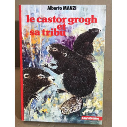 Le castor grogh et sa tribu