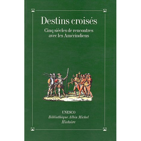 Destins croisés : Cinq siècles de rencontres avec les Amérindiens