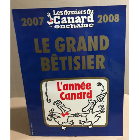 Les dossiers du canard n° 106 / le grand bétisier 2007-2008 /...