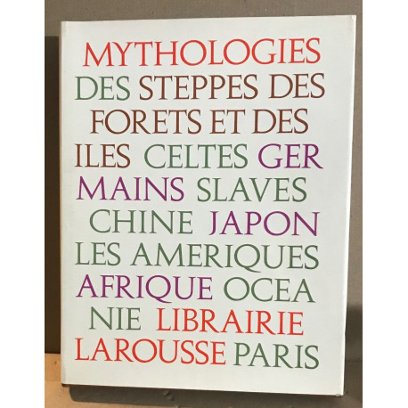 Mythologies des steppes des forets et des iles celtes /Nombreuses...