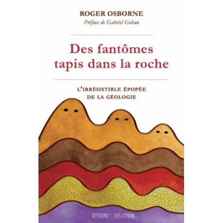 Des fantômes tapis dans la roche : L'irrésistible épopée de la...