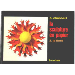 La sculpture en papier 2/ la flore