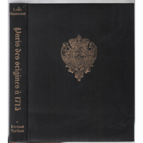 PARIS : des origines à 1715 (tome 1)