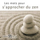 Les mots pour s'approcher du zen