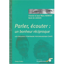 Parler écouter : un bonheur réciproque : Les groupes d'entraide...