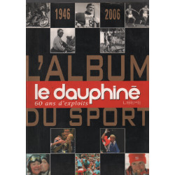 L'album le dauphiné libéré 60 ans d'exploits 1946-2006