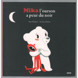 MIKA L'OURSON A PEUR DU NOIR (Coll. ""Mes p'tits albums"")