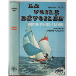 La voile dévoilée : initiation pratique à la voile