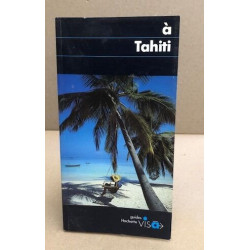 À Tahiti (Guides Visa)