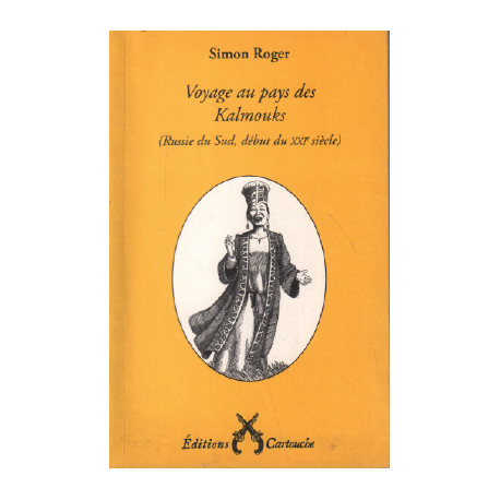 Voyage au pays des Kalmouks : (Russie du Sud début du XXIe siècle)