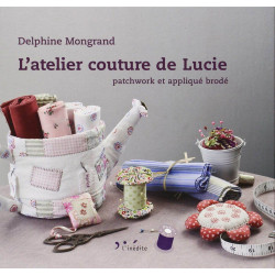 L'atelier couture de Lucie : Patchwork et appliqué brodé