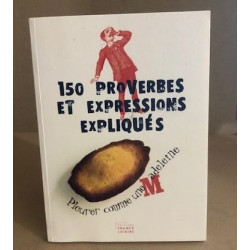 150 proverbes et expressions expliqués