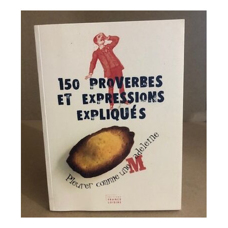 150 proverbes et expressions expliqués