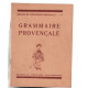 Grammaire provencale ( essais de pédagogie nationale IV)