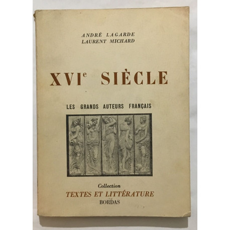 XVIe siècle ( les grands auteurs francais )