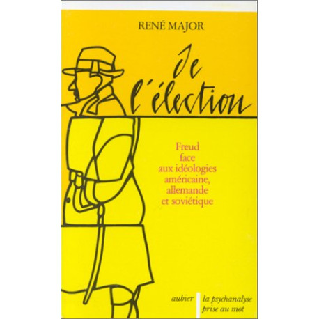 De l'élection : Freud face aux idéologies américaine allemande et...