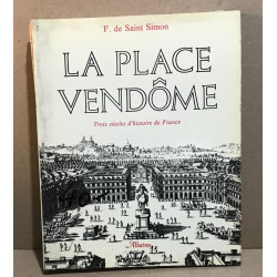 La place vendôme / trois siècles d'histoire de France