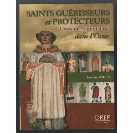 Saints Guérisseurs et protecteurs : croyances populaires dans l'Orne