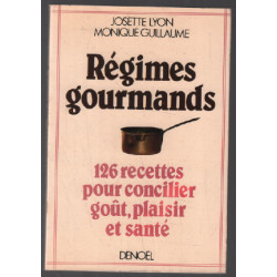 Régimes gourmands ( 126 recettes ) pour concilier gout plaisir et...