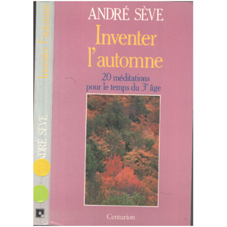 Inventer l'automne : 20 méditations pour le temps du troisième age