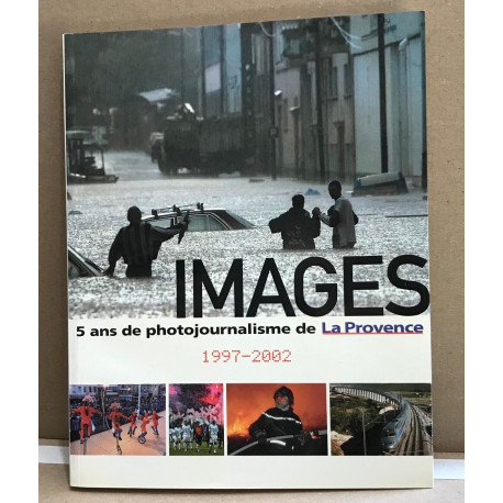 Images / 5 ans de photojournalisme de la provence 1997-2002