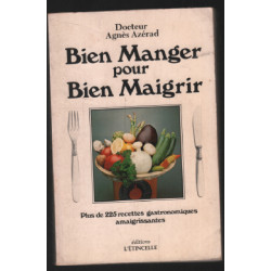 Bien manger pour bien maigrir (225 recettes )