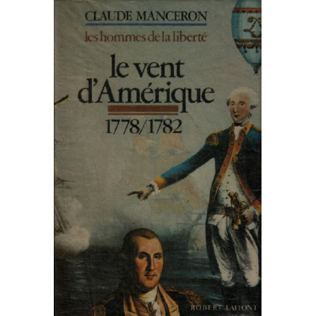 Les hommes de la liberte / le vent d'amerique 1778-1782