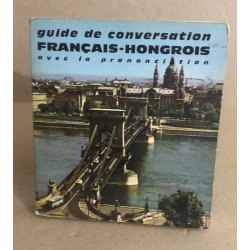 Guide de conversation français-hongrois avec la prononciation