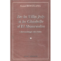 De la villa joly a la citadelle d'el mouradia / chronologie des faits