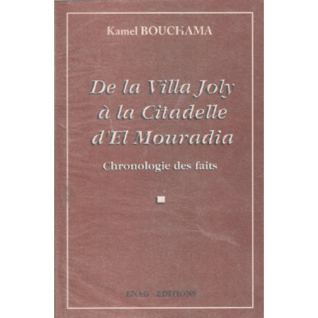 De la villa joly a la citadelle d'el mouradia / chronologie des faits