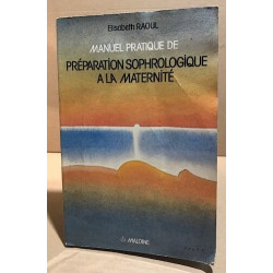 Manuel pratique de préparation sophrologique à la maternité ou...