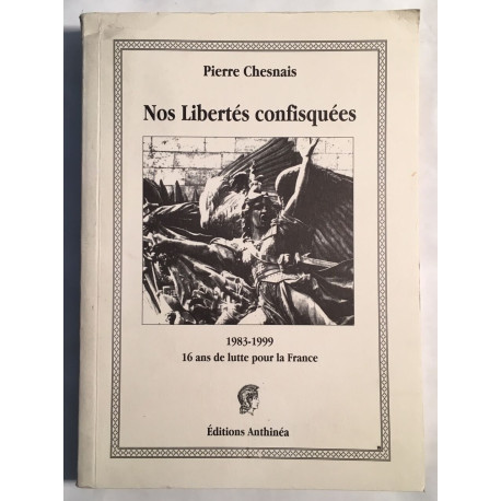 Nos libertés confisquées : 1983-1999 16 ans de lutte pour la France