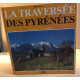 La traversée des pyrenées/ aventures et voyages / nombreuses...