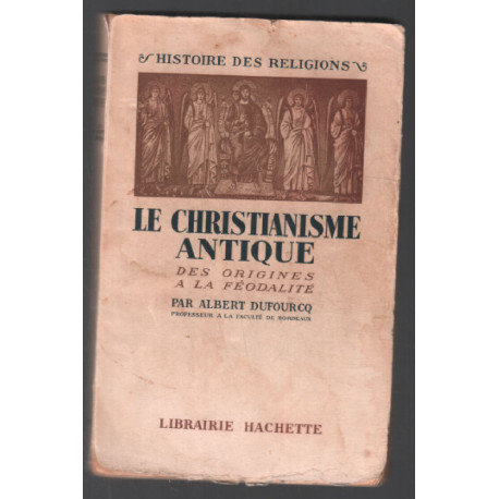 Le christianisme antique : des origines à la féodalité