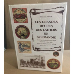 Les grandes heures des laitiers en normandie : entre les annees...