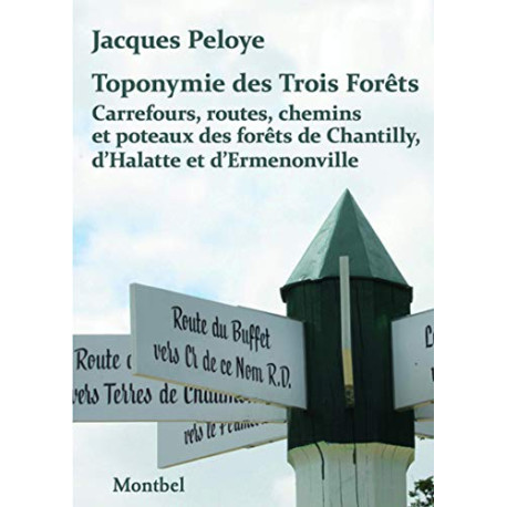 Toponymie des Trois Forêts: Carrefours routes chemins et poteaux...