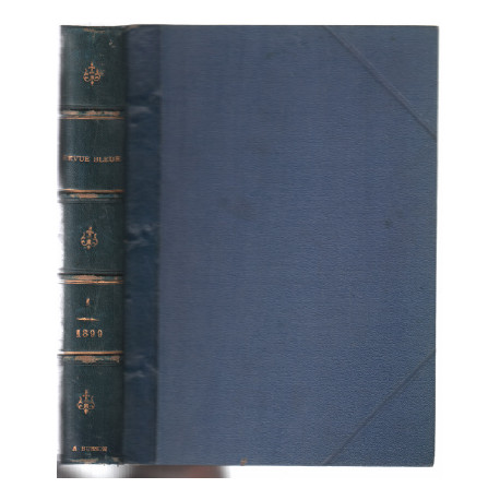 Revue bleue année 1899 tome 1 / revue politique et littéraire