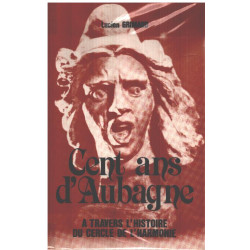 Cent ans d'aubagne a travers l'histoire du cercle de l'harmonie