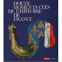 Douze moments clés de l'histoire de france