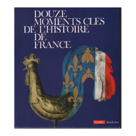 Douze moments clés de l'histoire de france