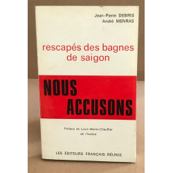 Rescapés des bagnes de Saigon / nous accusons