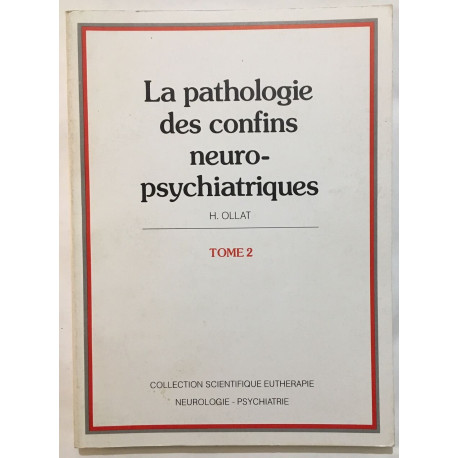 La pathologie ds confins neuro-psychiatriques (tome 2)