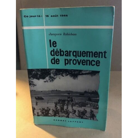 15 aout 1944 : le débarquement de Provence