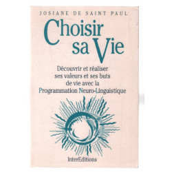 Choisir sa vie : Découvrir et réaliser ses valeurs et ses buts de...