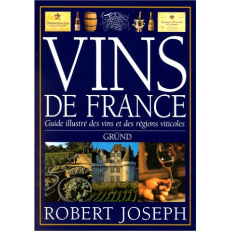 Vins de France. Guide illustré des vins et des régions viticoles