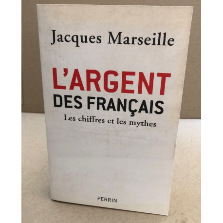 L'argent des Français les chiffres et les mythes