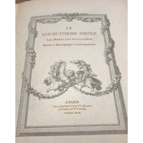 Le dix-huitième siecle.Les moeurs les arts les idées. Récits et...